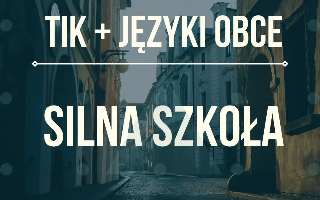 TIK + języki obce= silna szkoła